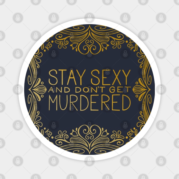 Stay Sexy and Don’t Get Murdered Art Deco Magnet by HeyHeyHeatherK